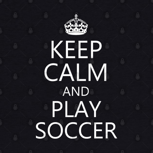 Keep Calm and Play Soccer by SeaStories